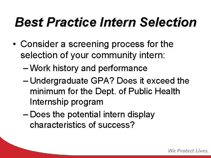 Best Practice Intern Selection • Consider a screening process for the selection of your