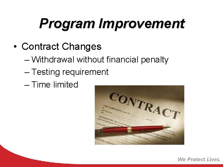Program Improvement • Contract Changes – Withdrawal without financial penalty – Testing requirement –