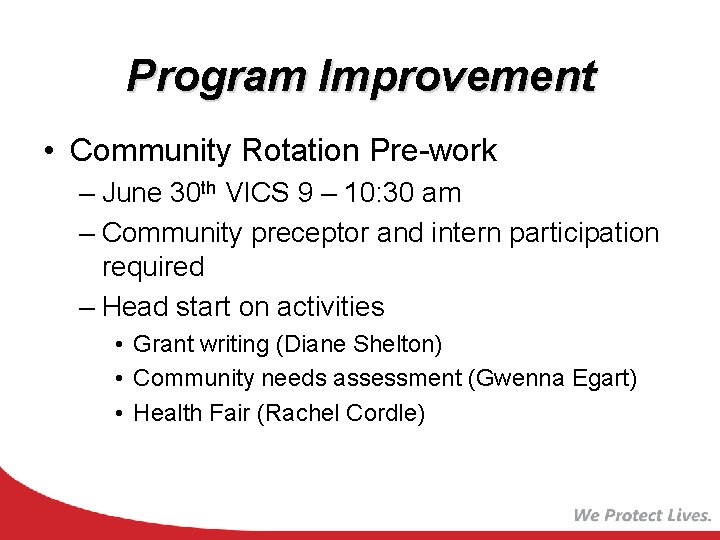 Program Improvement • Community Rotation Pre-work – June 30 th VICS 9 – 10: