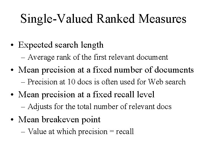 Single-Valued Ranked Measures • Expected search length – Average rank of the first relevant