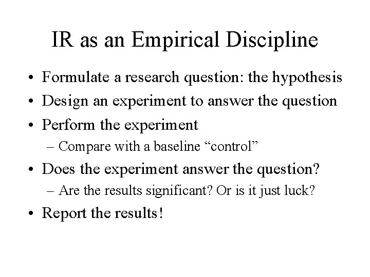 IR as an Empirical Discipline • Formulate a research question: the hypothesis • Design