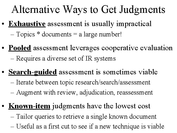Alternative Ways to Get Judgments • Exhaustive assessment is usually impractical – Topics *