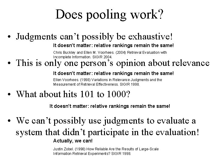 Does pooling work? • Judgments can’t possibly be exhaustive! It doesn’t matter: relative rankings