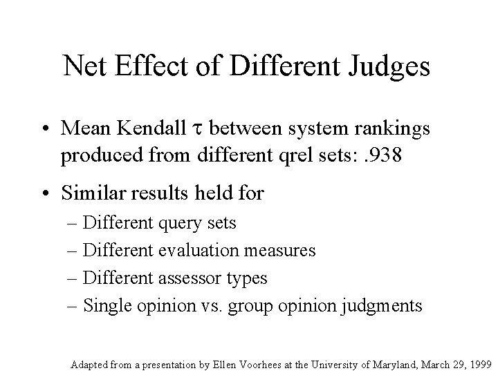 Net Effect of Different Judges • Mean Kendall t between system rankings produced from