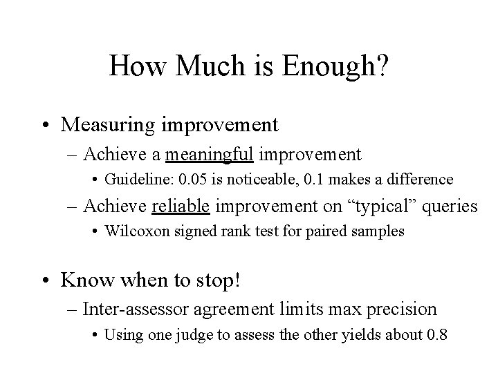 How Much is Enough? • Measuring improvement – Achieve a meaningful improvement • Guideline: