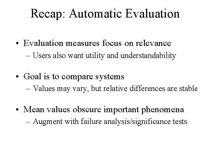 Recap: Automatic Evaluation • Evaluation measures focus on relevance – Users also want utility