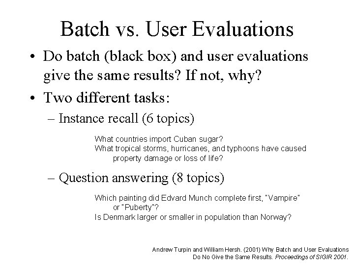 Batch vs. User Evaluations • Do batch (black box) and user evaluations give the