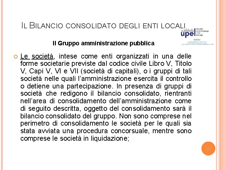 IL BILANCIO CONSOLIDATO DEGLI ENTI LOCALI Il Gruppo amministrazione pubblica Le società, intese come