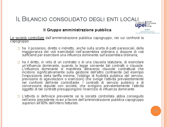 IL BILANCIO CONSOLIDATO DEGLI ENTI LOCALI Il Gruppo amministrazione pubblica Le società controllate dall’amministrazione