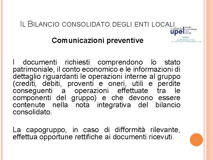 IL BILANCIO CONSOLIDATO DEGLI ENTI LOCALI Comunicazioni preventive I documenti richiesti comprendono lo stato