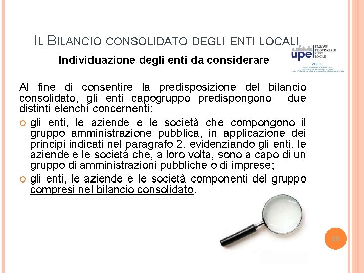 IL BILANCIO CONSOLIDATO DEGLI ENTI LOCALI Individuazione degli enti da considerare Al fine di