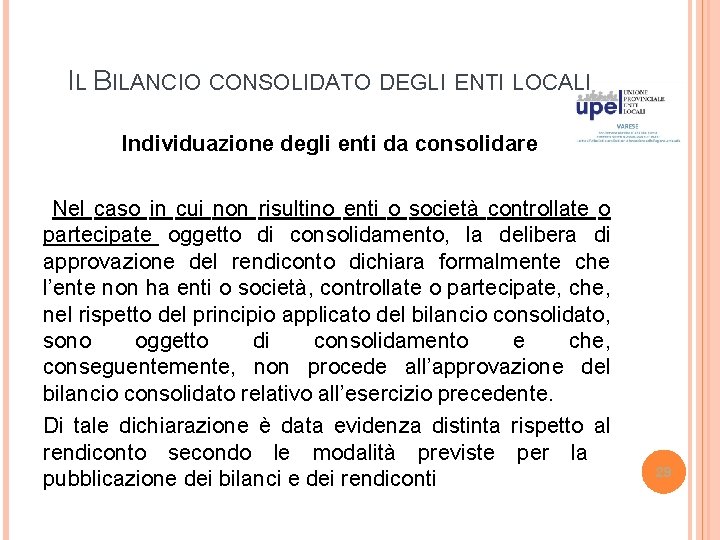 IL BILANCIO CONSOLIDATO DEGLI ENTI LOCALI Individuazione degli enti da consolidare Nel caso in