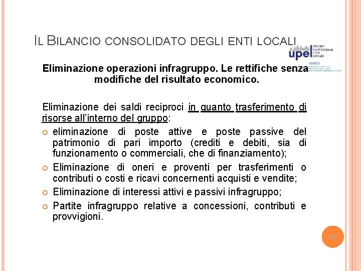 IL BILANCIO CONSOLIDATO DEGLI ENTI LOCALI Eliminazione operazioni infragruppo. Le rettifiche senza modifiche del