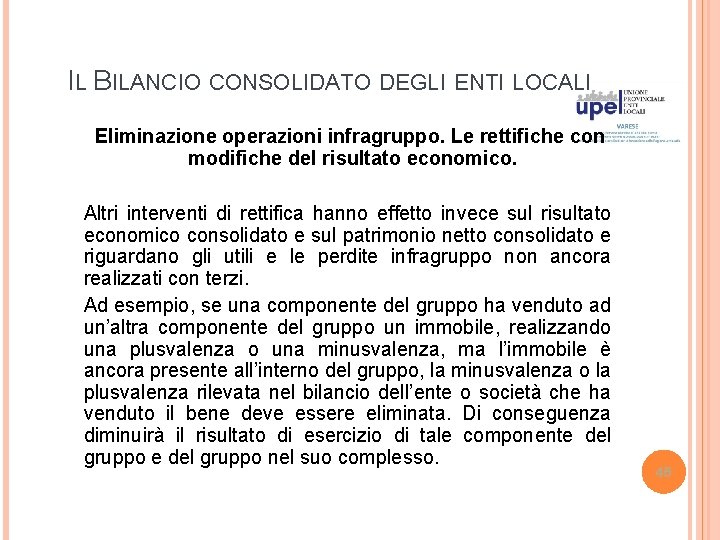 IL BILANCIO CONSOLIDATO DEGLI ENTI LOCALI Eliminazione operazioni infragruppo. Le rettifiche con modifiche del