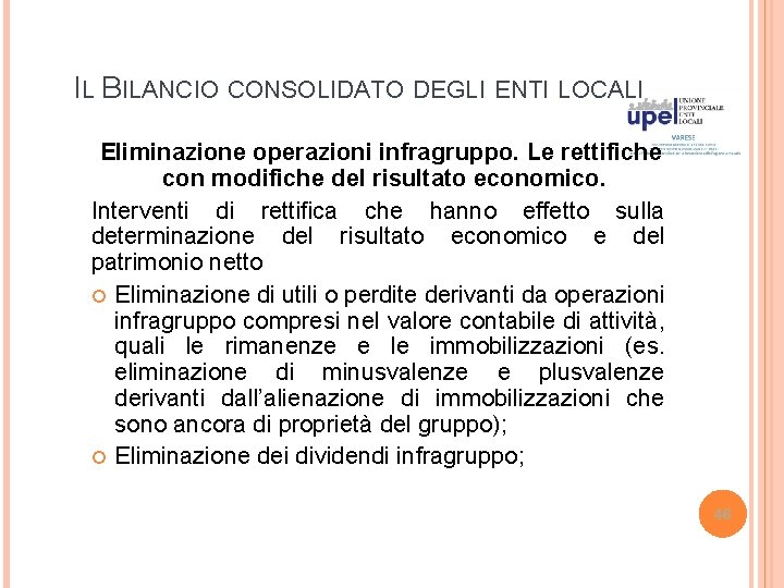 IL BILANCIO CONSOLIDATO DEGLI ENTI LOCALI Eliminazione operazioni infragruppo. Le rettifiche con modifiche del