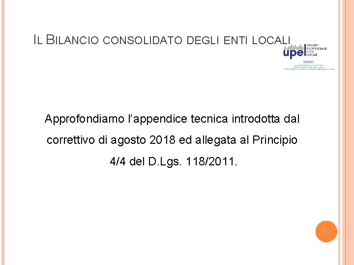 IL BILANCIO CONSOLIDATO DEGLI ENTI LOCALI Approfondiamo l’appendice tecnica introdotta dal correttivo di agosto