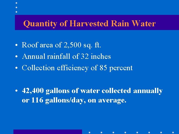 Quantity of Harvested Rain Water • Roof area of 2, 500 sq. ft. •