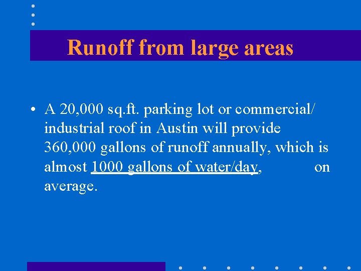 Runoff from large areas • A 20, 000 sq. ft. parking lot or commercial/
