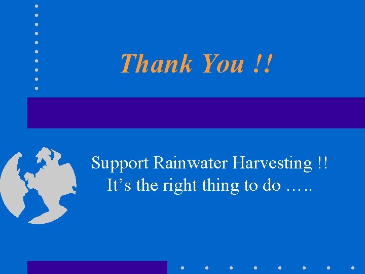 Thank You !! Support Rainwater Harvesting !! It’s the right thing to do ….