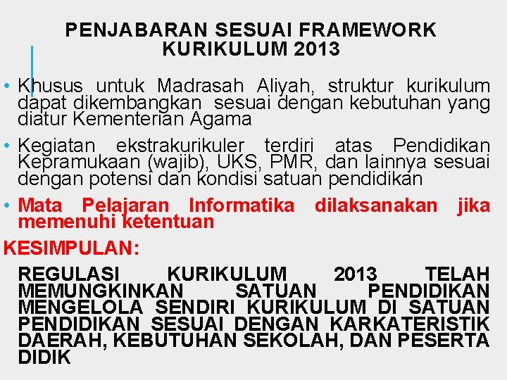 PENJABARAN SESUAI FRAMEWORK KURIKULUM 2013 • Khusus untuk Madrasah Aliyah, struktur kurikulum dapat dikembangkan