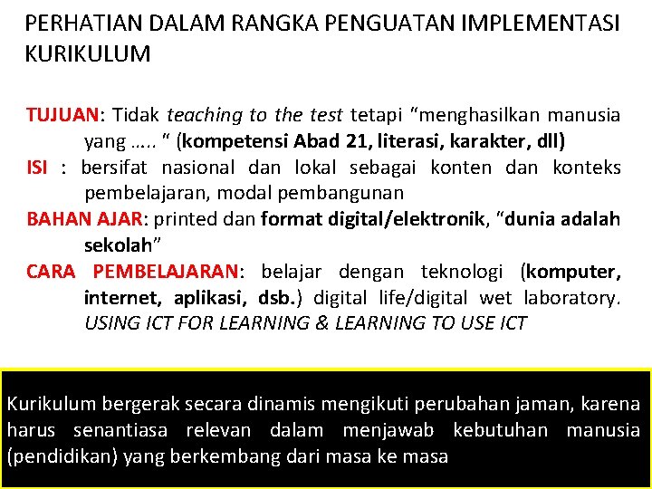 PERHATIAN DALAM RANGKA PENGUATAN IMPLEMENTASI KURIKULUM TUJUAN: Tidak teaching to the test tetapi “menghasilkan
