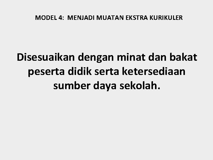 MODEL 4: MENJADI MUATAN EKSTRA KURIKULER Disesuaikan dengan minat dan bakat peserta didik serta