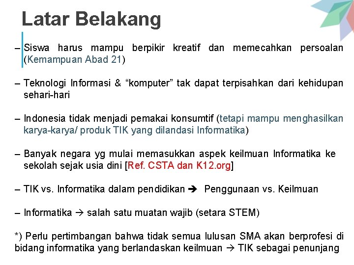 Latar Belakang – Siswa harus mampu berpikir kreatif dan memecahkan persoalan (Kemampuan Abad 21)