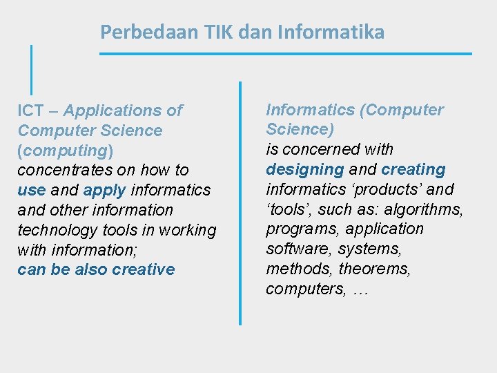 Perbedaan TIK dan Informatika ICT – Applications of Computer Science (computing) concentrates on how