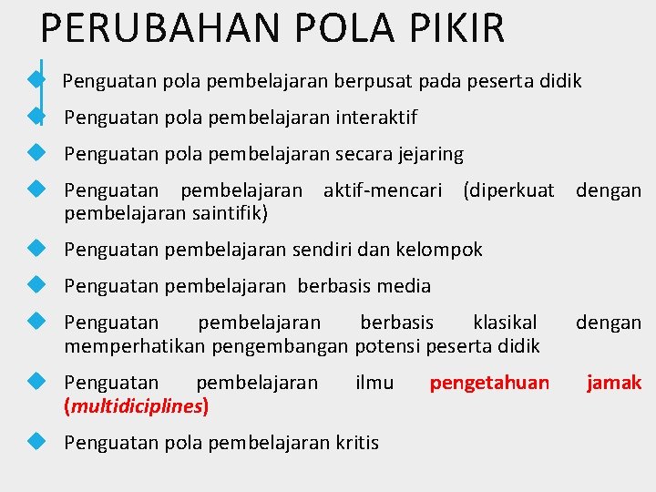 PERUBAHAN POLA PIKIR u Penguatan pola pembelajaran berpusat pada peserta didik u Penguatan pola
