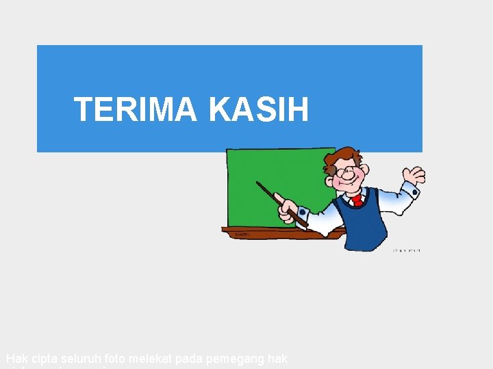 TERIMA KASIH Hak cipta seluruh foto melekat pada pemegang hak 