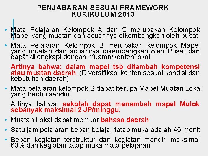 PENJABARAN SESUAI FRAMEWORK KURIKULUM 2013 • Mata Pelajaran Kelompok A dan C merupakan Kelompok