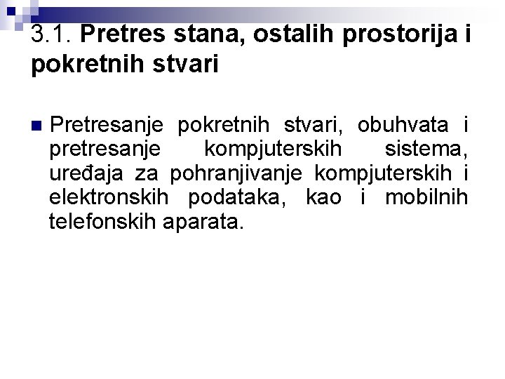 3. 1. Pretres stana, ostalih prostorija i pokretnih stvari n Pretresanje pokretnih stvari, obuhvata