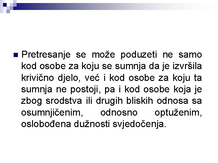 n Pretresanje se može poduzeti ne samo kod osobe za koju se sumnja da