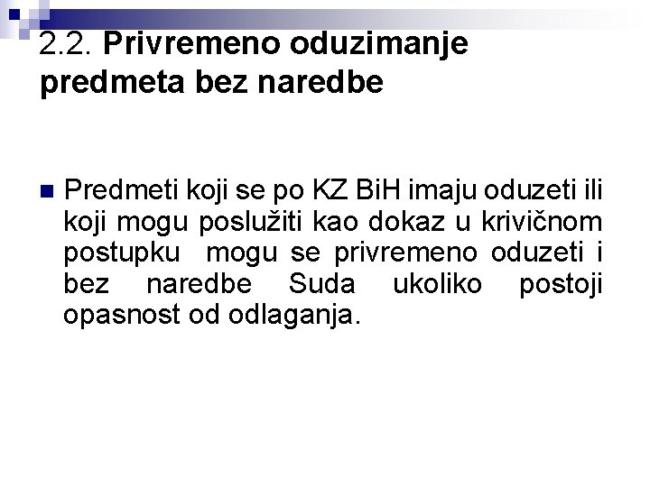 2. 2. Privremeno oduzimanje predmeta bez naredbe n Predmeti koji se po KZ Bi.