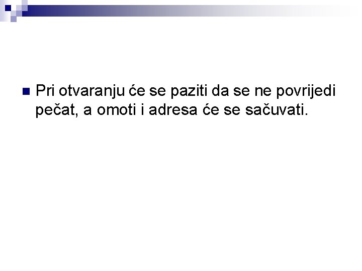 n Pri otvaranju će se paziti da se ne povrijedi pečat, a omoti i