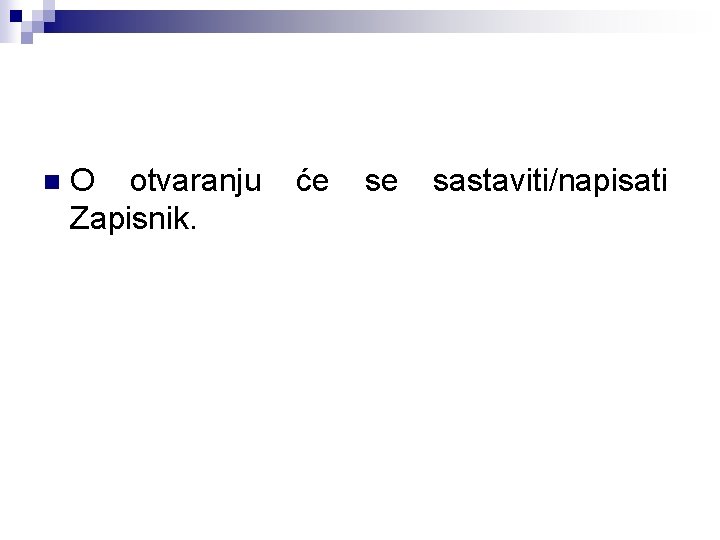 n O otvaranju Zapisnik. će se sastaviti/napisati 