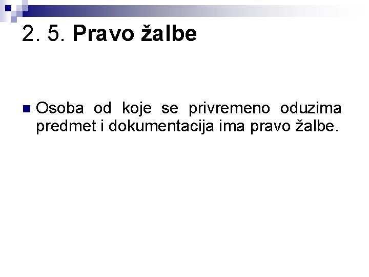 2. 5. Pravo žalbe n Osoba od koje se privremeno oduzima predmet i dokumentacija