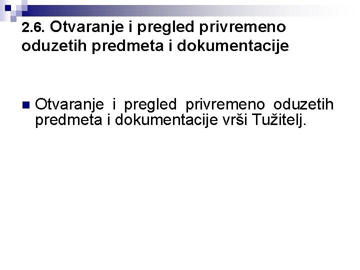 2. 6. Otvaranje i pregled privremeno oduzetih predmeta i dokumentacije n Otvaranje i pregled