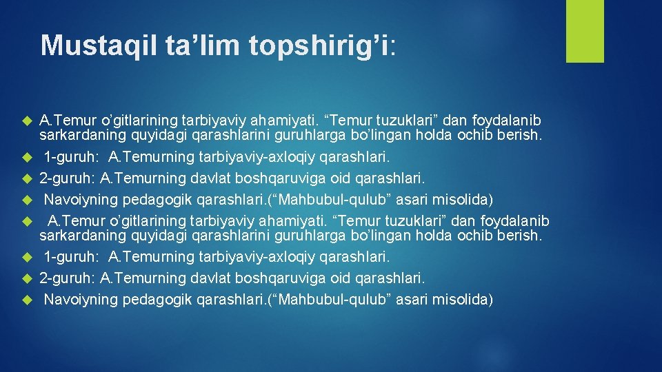 Mustaqil ta’lim topshirig’i: A. Temur o’gitlarining tarbiyaviy ahamiyati. “Temur tuzuklari” dan foydalanib sarkardaning quyidagi