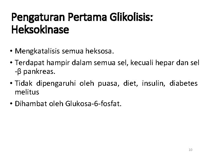 Pengaturan Pertama Glikolisis: Heksokinase • Mengkatalisis semua heksosa. • Terdapat hampir dalam semua sel,