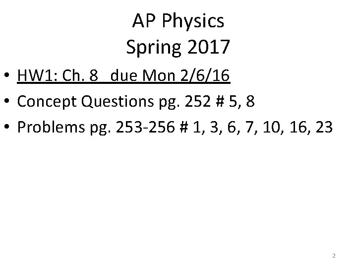 AP Physics Spring 2017 • HW 1: Ch. 8 due Mon 2/6/16 • Concept