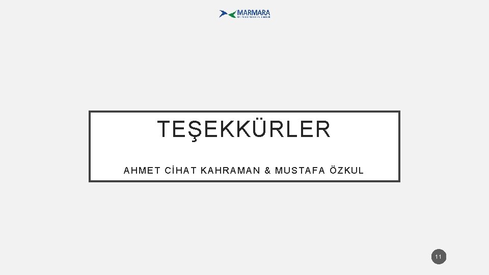 TEŞEKKÜRLER AHMET CİHAT KAHRAMAN & MUSTAFA ÖZKUL 11 