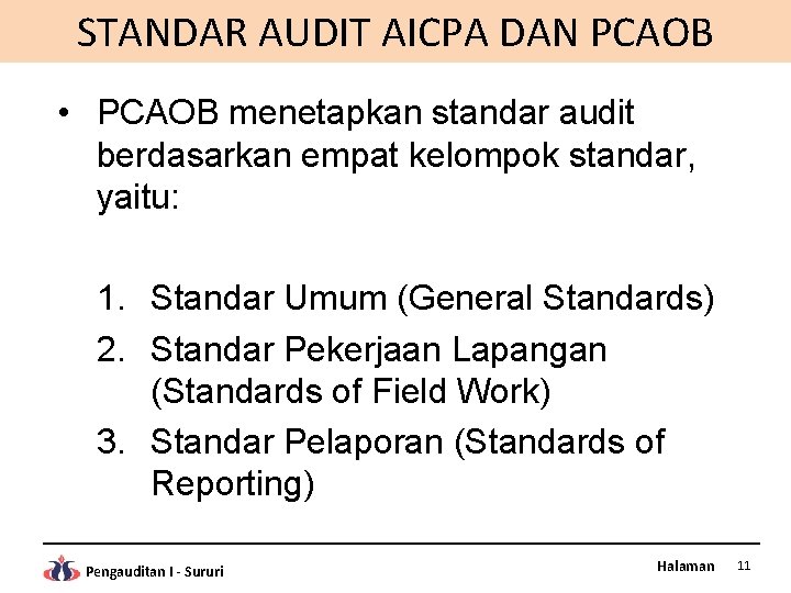 STANDAR AUDIT AICPA DAN PCAOB • PCAOB menetapkan standar audit berdasarkan empat kelompok standar,