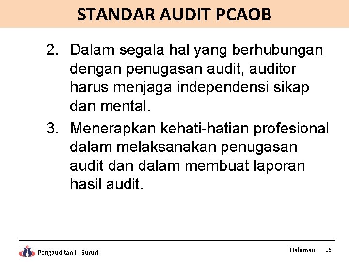 STANDAR AUDIT PCAOB 2. Dalam segala hal yang berhubungan dengan penugasan audit, auditor harus