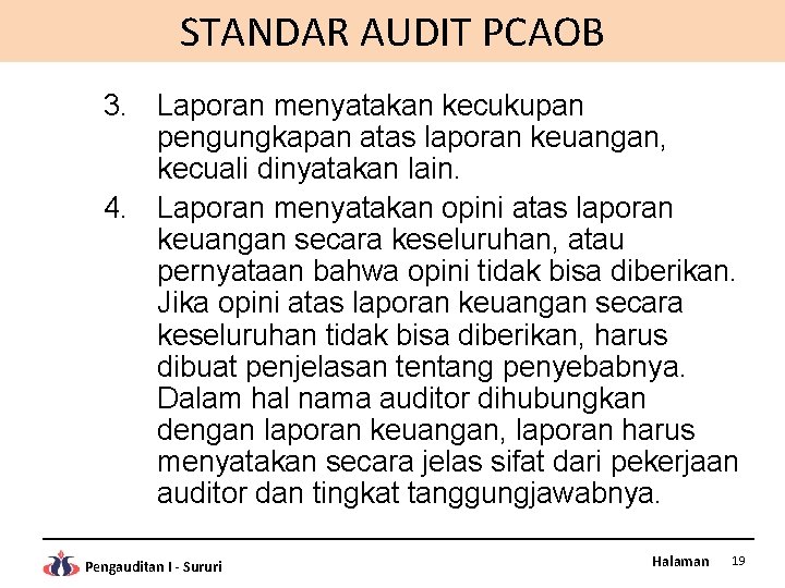 STANDAR AUDIT PCAOB 3. Laporan menyatakan kecukupan pengungkapan atas laporan keuangan, kecuali dinyatakan lain.