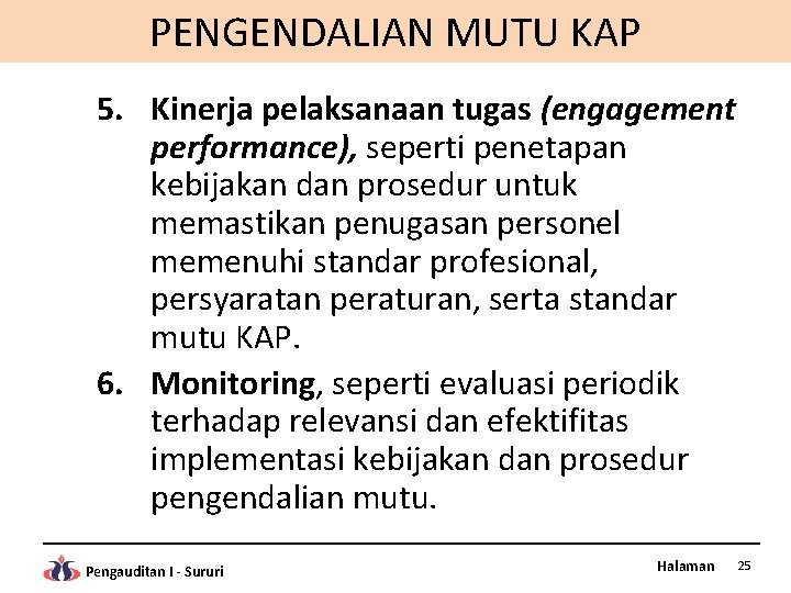 PENGENDALIAN MUTU KAP 5. Kinerja pelaksanaan tugas (engagement performance), seperti penetapan kebijakan dan prosedur