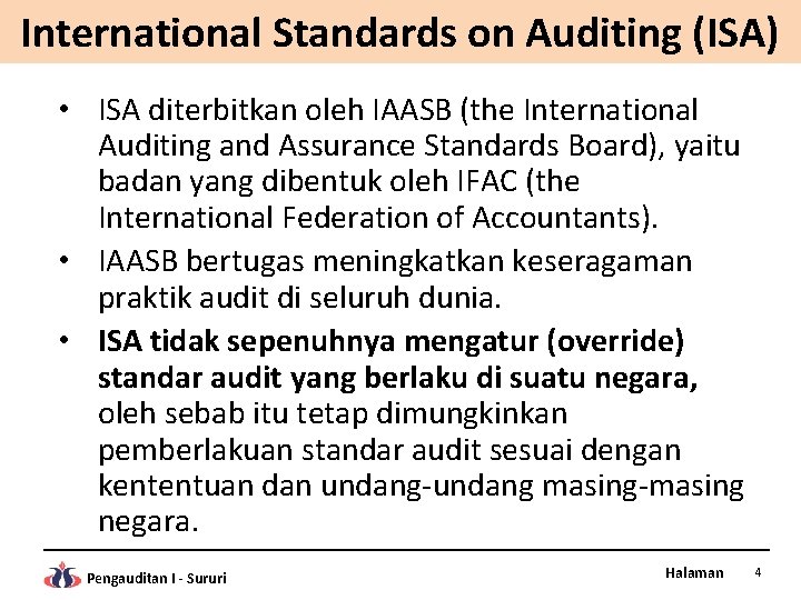 International Standards on Auditing (ISA) • ISA diterbitkan oleh IAASB (the International Auditing and