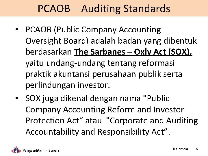 PCAOB – Auditing Standards • PCAOB (Public Company Accounting Oversight Board) adalah badan yang