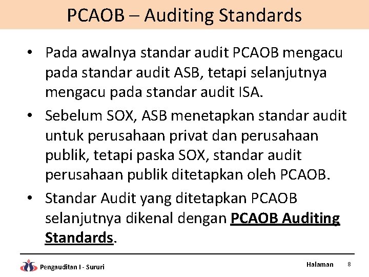 PCAOB – Auditing Standards • Pada awalnya standar audit PCAOB mengacu pada standar audit