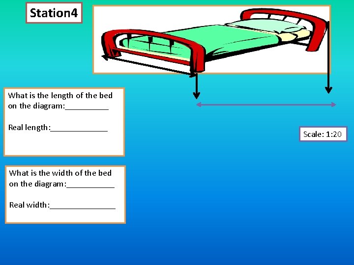 Station 4 What is the length of the bed on the diagram: _____ Real